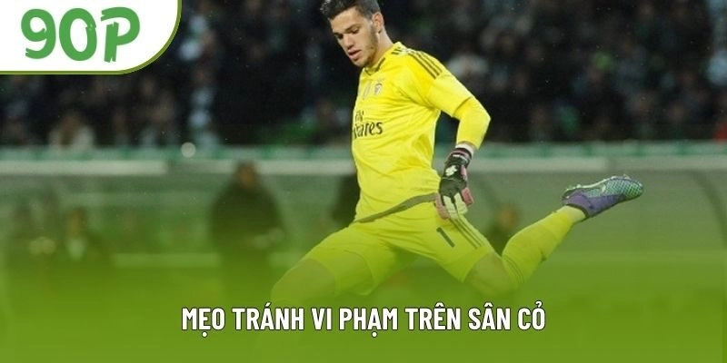 Mẹo tránh vi phạm trên sân cỏ