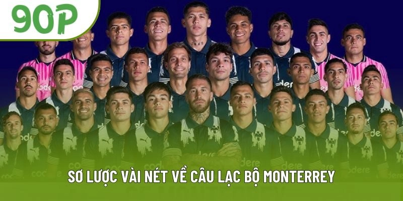 Sơ lược vài nét về câu lạc bộ Monterrey