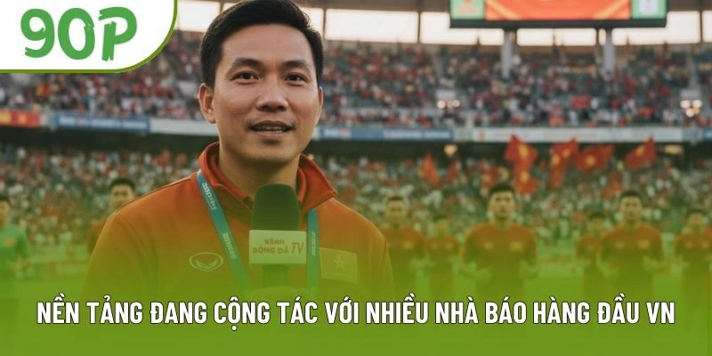 Nền tảng đang cộng tác với nhiều nhà báo hàng đầu VN